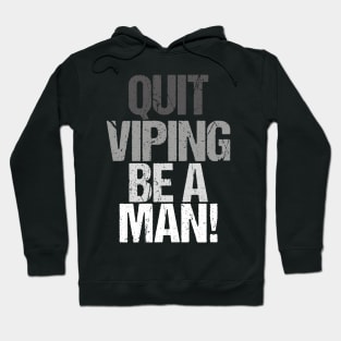 Quit Vaping Be A Man Hoodie